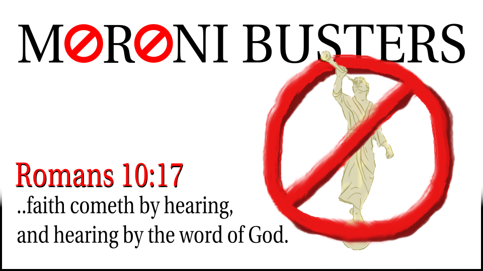 Moroni Busters, Faith Comes by Hearing